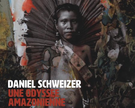 VERNISSAGE DANIEL SCHWEIZER - UNE ODYSSEE AMAZONIENNE