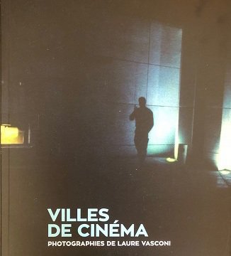 Villes de Cinéma. Photographies de Laure Vasconi